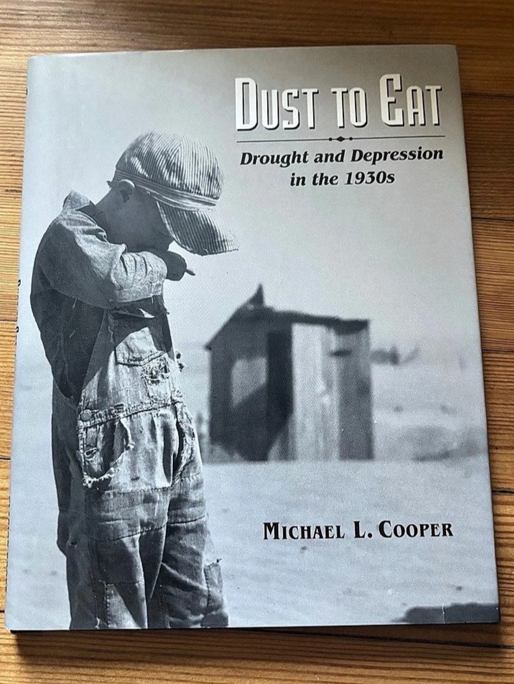 Dust to Eat: Drought and Depression in the 1930s Hardcover Book - Michael Cooper